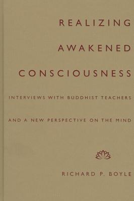 Realizing Awakened Consciousness: Interviews with Buddhist Teachers and a New Perspective on the Mind