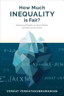 How Much Inequality Is Fair: Mathematical Principles of a Moral, Optimal, and Stable Capitalist Society