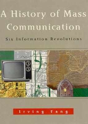 Image for A History of Mass Communication: Six Information Revolutions