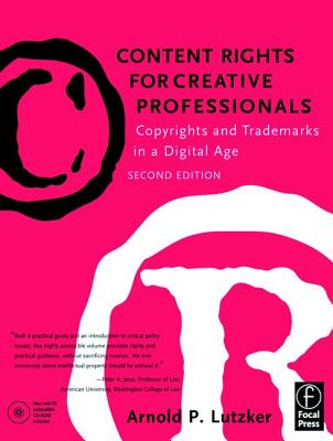 Content Rights for Creative Professionals: Copyrights & Trademarks in a Digital Age