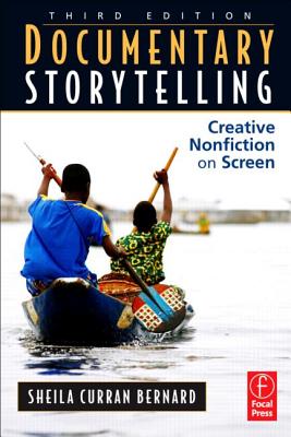 Documentary Storytelling: Creative Nonfiction on Screen, 3rd Edition