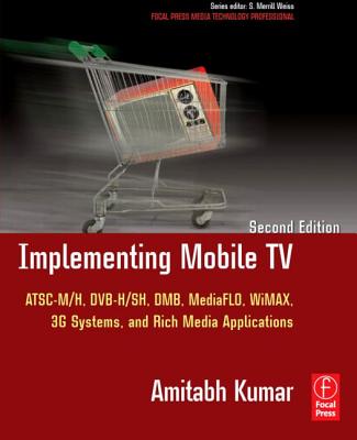 Implementing Mobile TV (Focal Press Media Technology Professional Series)