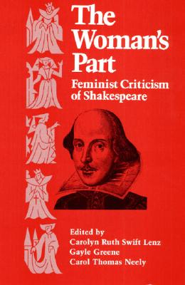 The Woman's Part: Feminist Criticism of Shakespeare