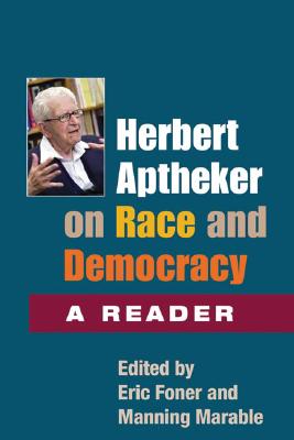 Herbert Aptheker on Race and and Democracy: A Reader