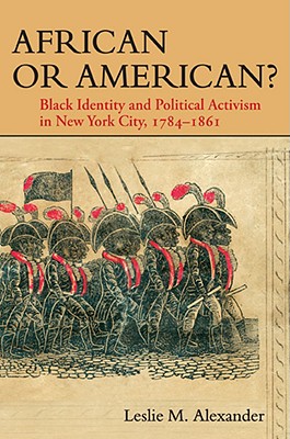 African or American: Black Identity and Political Activism in New York City, 1784-1861