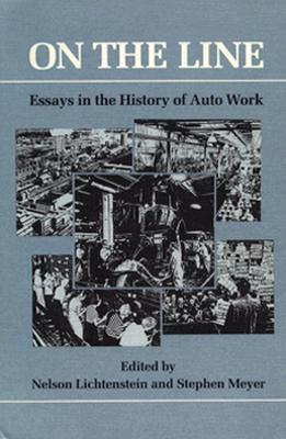 On the Line: ESSAYS IN THE HISTORY OF AUTO WORK (Working Class in American History)