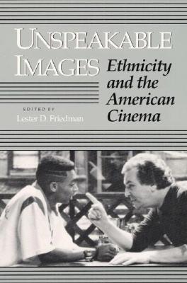 Image for Unspeakable Images: Ethnicity and the American Cinema Unspeakable Images: Ethnicity and the American Cinema