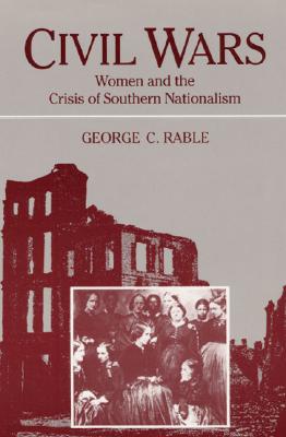 CIVIL WARS: WOMEN AND THE CRISIS OF SOUTHERN NATIONALISM (Women in American History)