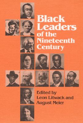 Black Leaders of the Nineteenth Century (Blacks in the New World)