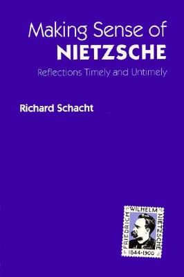 Making Sense of Nietzsche: REFLECTIONS TIMELY AND UNTIMELY (International Nietzsche Studies)