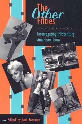 The OTHER FIFTIES: INTERROGATING MIDCENTURY AMERICAN ICONS (And Gay Issues; 3)