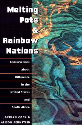 Melting Pots and Rainbow Nations: Conversations about Difference in the United States and South Africa