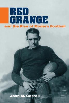 Red Grange and the Rise of Modern Football (Sport and Society)