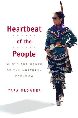 Image for Heartbeat of the People: Music and Dance of the Northern Pow-wow (Music in American Life)