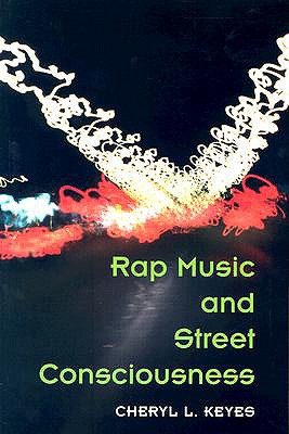 Rap Music and Street Consciousness (Music in American Life)