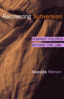Recovering Subversion: FEMINIST POLITICS BEYOND THE LAW
