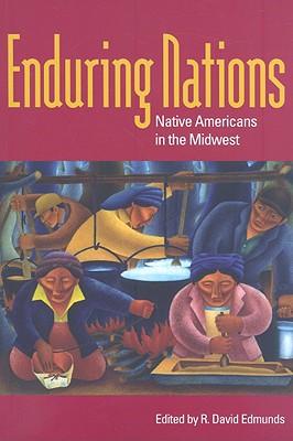 Enduring Nations: Native Americans in the Midwest