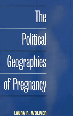 The Political Geographies of Pregnancy