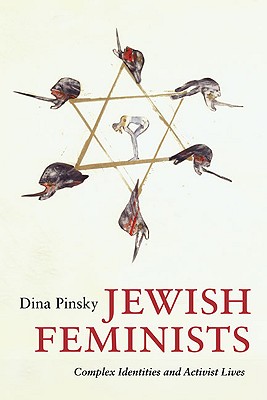 Jewish Feminists: Complex Identities and Activist Lives