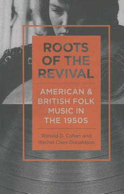 Roots of the Revival: American and British Folk Music in the 1950s (Music in American Life)