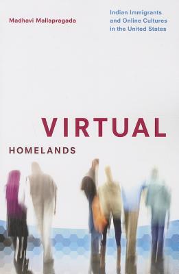 Virtual Homelands: Indian Immigrants and Online Cultures in the United States (Asian American Experience)
