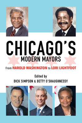 Chicagos Modern Mayors: From Harold Washington to Lori Lightfoot