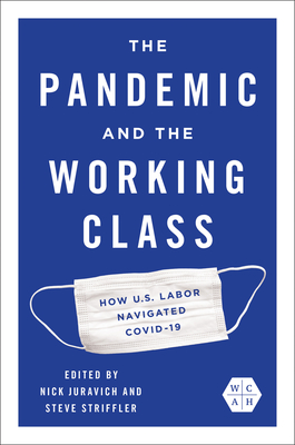 Pandemic and the Working Class: How Us Labor Navigated Covid-19