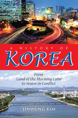 A History of Korea: From Land of the Morning Calm to States in Conflict