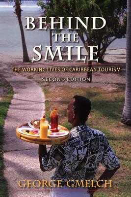 [(Behind the Smile: The Working Lives of Caribbean Tourism )] [Author: George Gmelch] [Mar-2012]