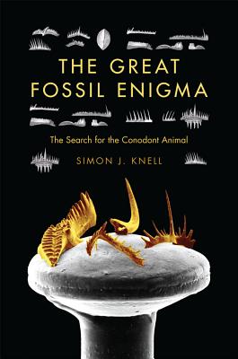 The Great Fossil Enigma: The Search for the Conodont Animal (Life of the Past)