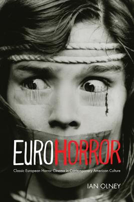 Euro Horror: Classic European Horror Cinema in Contemporary American Culture (New Directions in National Cinemas)