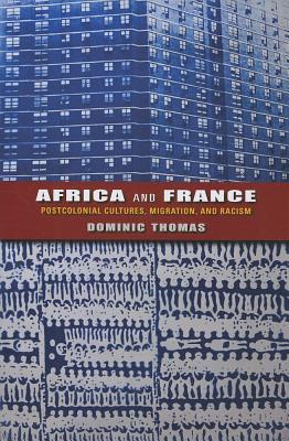 Africa and France: Postcolonial Cultures, Migration, and Racism (African Expressive Cultures)