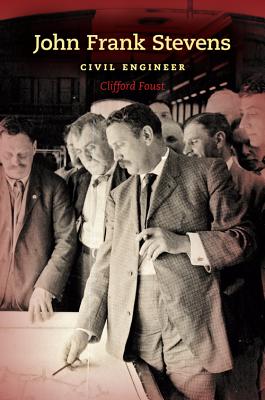 John Frank Stevens: Civil Engineer (Railroads Past and Present)