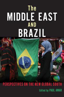 The Middle East and Brazil: Perspectives on the New Global South (Public Cultures of the Middle East and North Africa)
