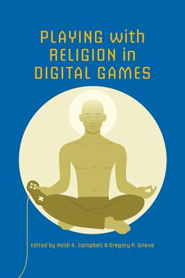 Playing with Religion in Digital Games (Digital Game Studies)