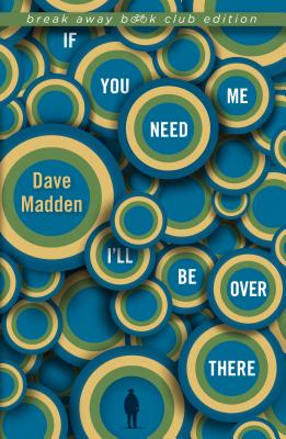 If You Need Me I'll Be Over There (Break Away Books)