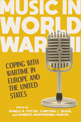 Music in World War II: Coping with Wartime in Europe and the United States