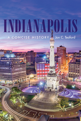 Indianapolis: A Concise History (Heartland History)