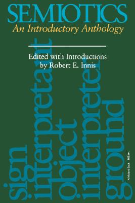 Semiotics: An Introductory Anthology (Advances in Semiotics)