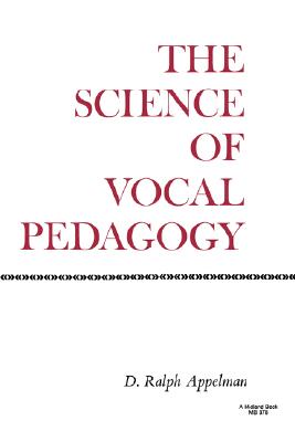 Image for The Science of Vocal Pedagogy: Theory and Application