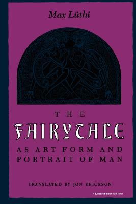 The Fairytale as Art Form and Portrait of Man (Folklore Studies in Translation)