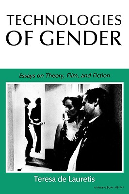 Image for Technologies of Gender: Essays on Theory, Film, and Fiction (Theories of Representation and Difference)