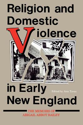 Image for Religion and Domestic Violence in Early New England: The Memoirs of Abigail Abbot Bailey (Religion in North America)