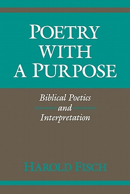 Poetry with a Purpose: Biblical Poetics and Interpretation (Indiana Studies in Biblical Literature)