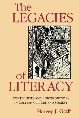 the Legacies of Literacy. Continuities And Contradictions in Western Culture and Society.