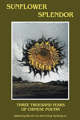 Sunflower Splendor: Three Thousand Years of Chinese Poetry (Midland Book)