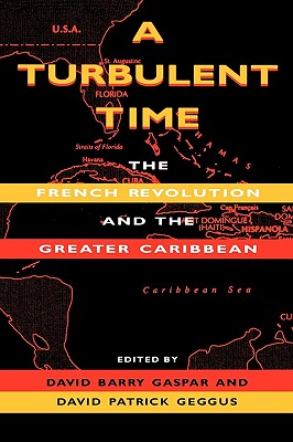 A Turbulent Time: The French Revolution and the Greater Caribbean (Blacks in the Diaspora)