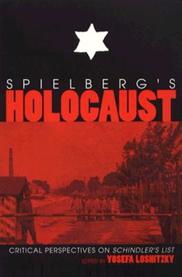 Spielberg's Holocaust Critical Perspectives on Schindler's List