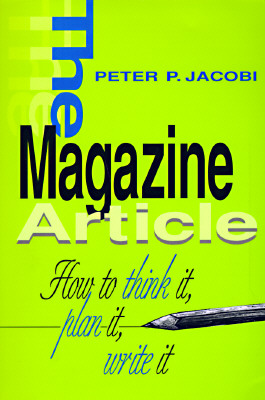 Image for The Magazine Article: How to Think It, Plan It, Write It