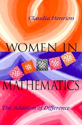 Image for Women in Mathematics: The Addition of Difference (Race, Gender, and Science) Women in Mathematics: The Addition of Difference (Race, Gender, and Science)